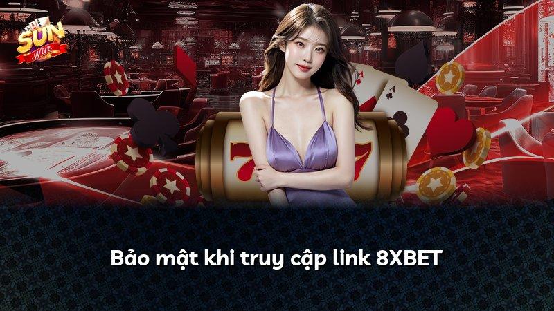 Bảo mật khi truy cập link 8XBET