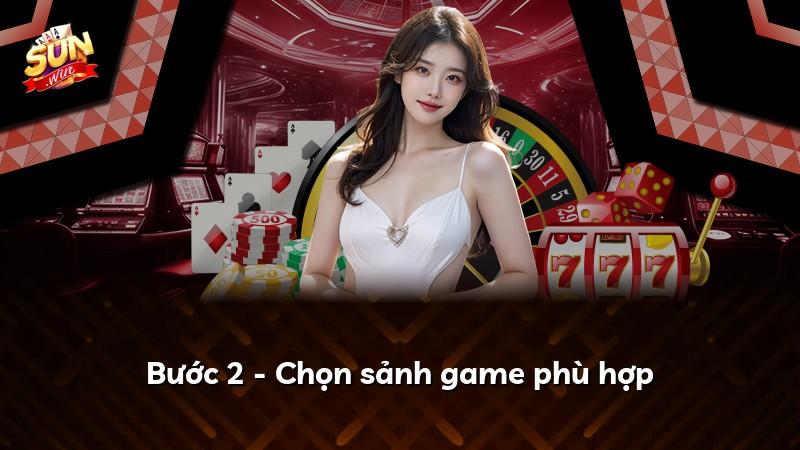 Bước 2 - Chọn sảnh game phù hợp