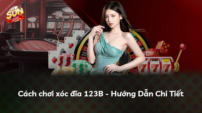 Cách chơi xóc đĩa 123B - Hướng Dẫn Chi Tiết