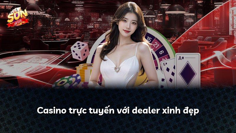 Casino trực tuyến với dealer xinh đẹp