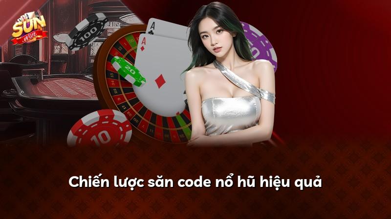 Chiến lược săn code nổ hũ hiệu quả