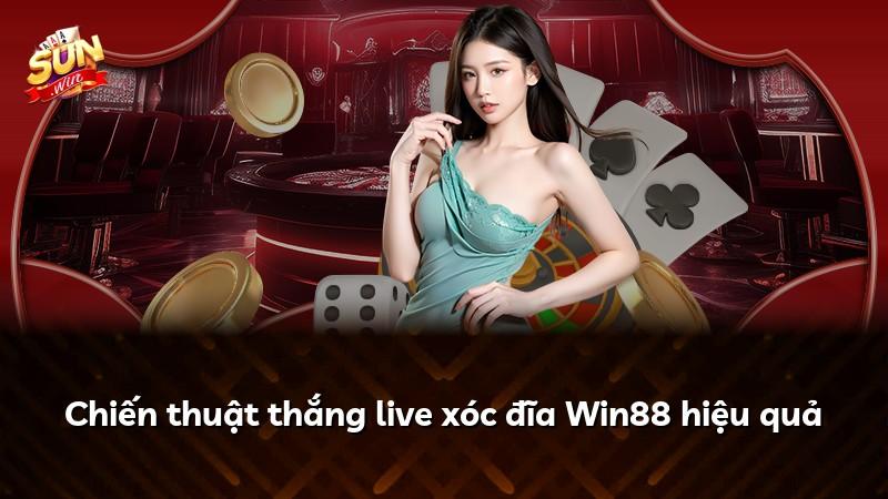 Chiến thuật thắng live xóc đĩa Win88 hiệu quả