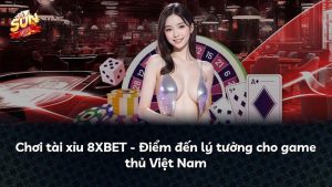 Chơi tài xỉu 8XBET – Điểm đến lý tưởng cho game thủ Việt Nam