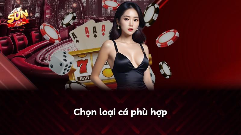 Chọn loại cá phù hợp