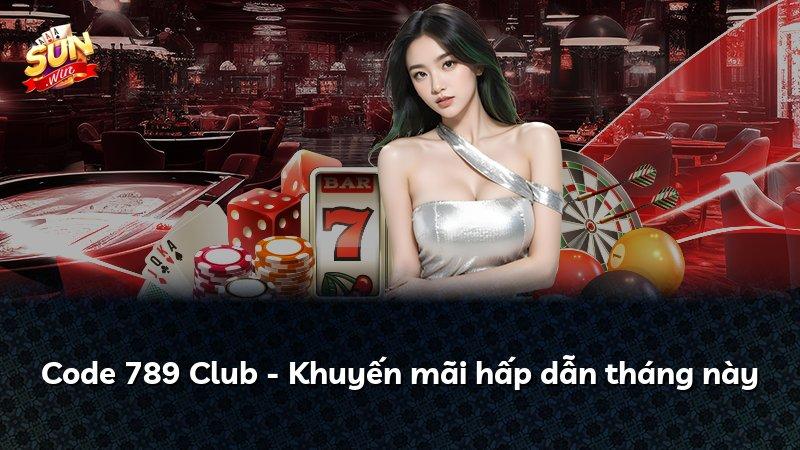 Code 789 Club - Khuyến mãi hấp dẫn tháng này