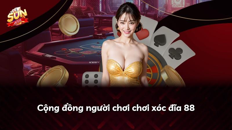 Cộng đồng người chơi chơi xóc đĩa 88