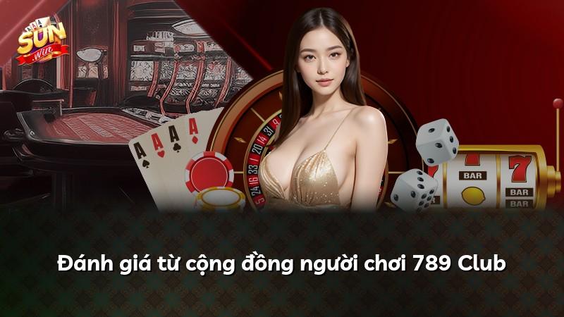 Đánh giá từ cộng đồng người chơi 789 Club