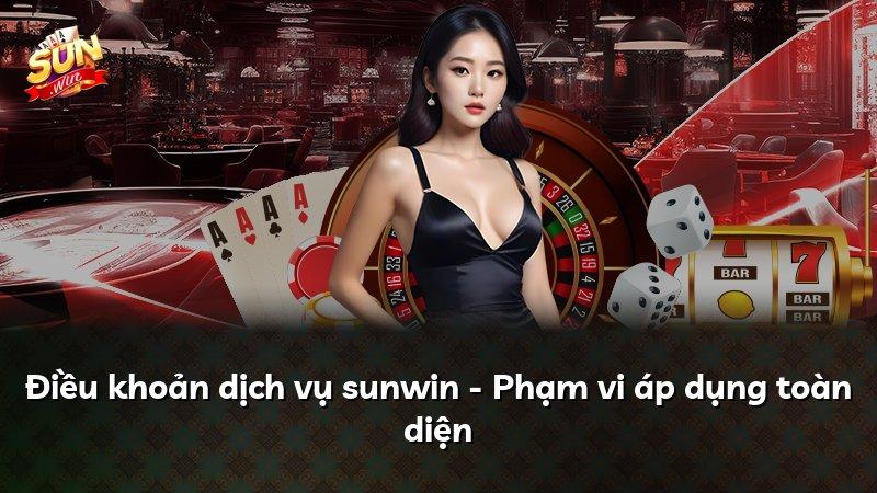 Điều khoản dịch vụ sunwin - Phạm vi áp dụng toàn diện