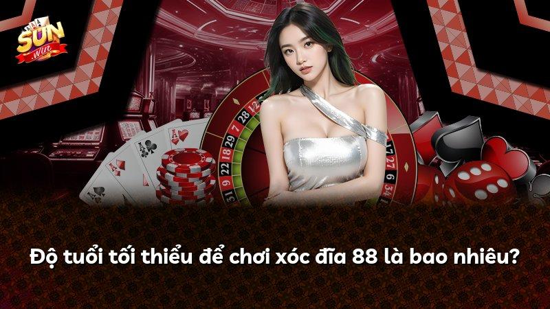 Độ tuổi tối thiểu để chơi xóc đĩa 88 là bao nhiêu?