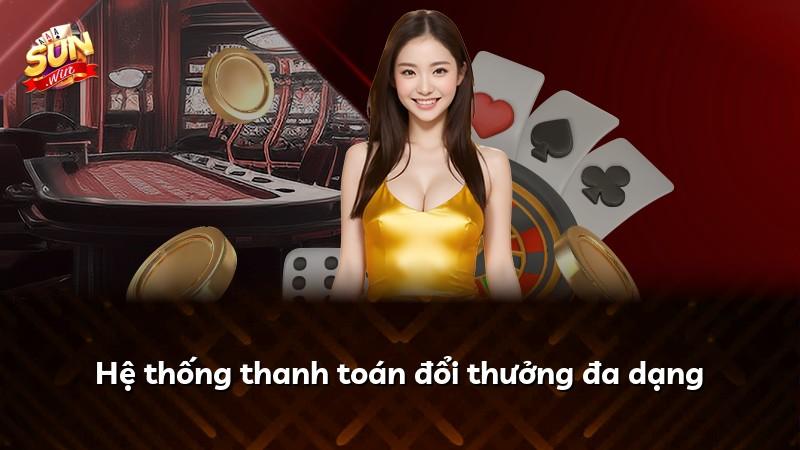 Hệ thống thanh toán đổi thưởng đa dạng
