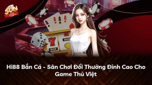 Hi88 Bắn Cá – Sân Chơi Đổi Thưởng Đỉnh Cao Cho Game Thủ Việt