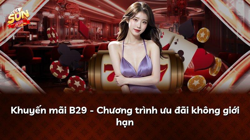 Khuyến mãi B29 - Chương trình ưu đãi không giới hạn