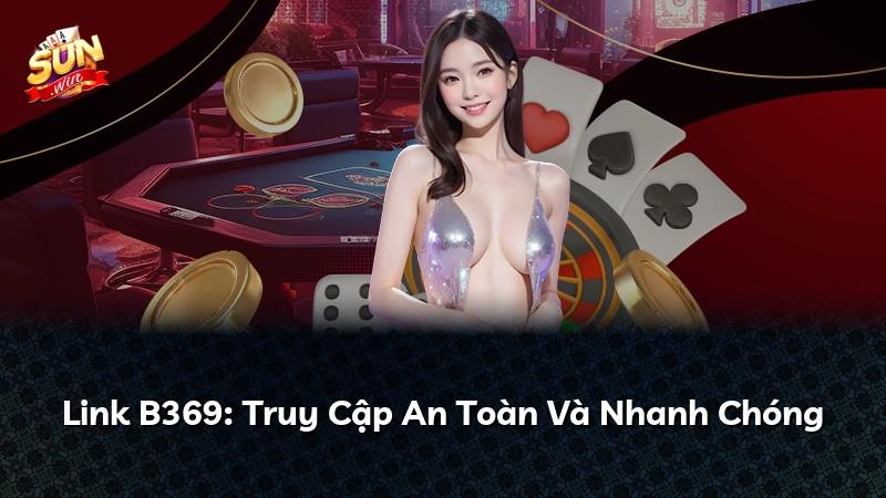 Link B369: Truy Cập An Toàn Và Nhanh Chóng