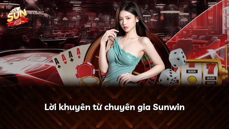 Lời khuyên từ chuyên gia Sunwin