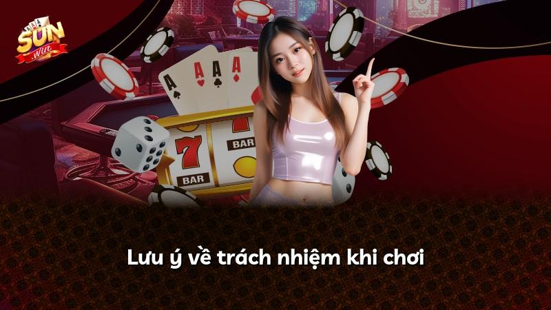 Lưu ý về trách nhiệm khi chơi