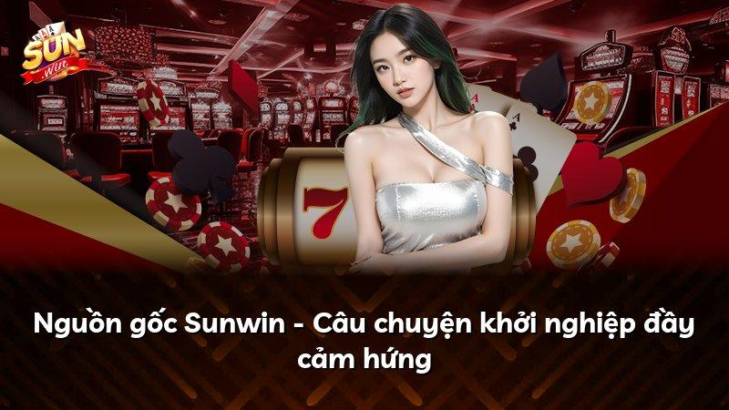 Nguồn gốc Sunwin - Câu chuyện khởi nghiệp đầy cảm hứng