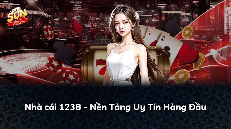 Nhà cái 123B - Nền Tảng Uy Tín Hàng Đầu