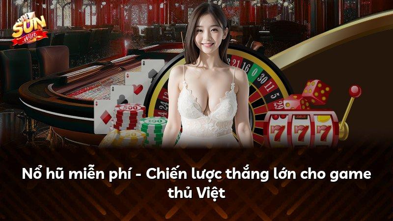 Nổ hũ miễn phí - Chiến lược thắng lớn cho game thủ Việt