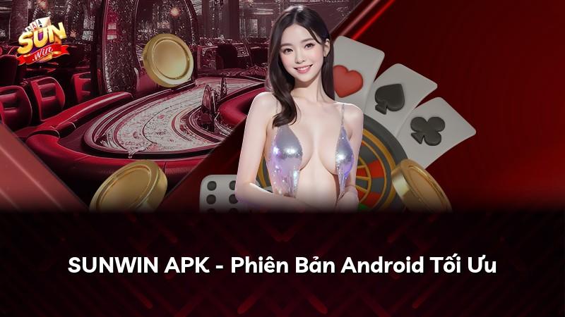 SUNWIN APK - Phiên Bản Android Tối Ưu