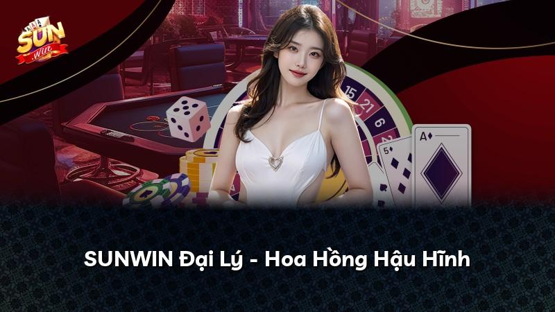 SUNWIN Đại Lý - Hoa Hồng Hậu Hĩnh
