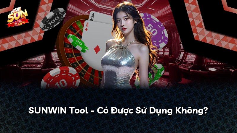 SUNWIN Tool - Có Được Sử Dụng Không?