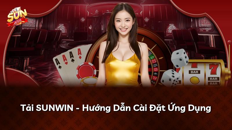 Tải SUNWIN - Hướng Dẫn Cài Đặt Ứng Dụng