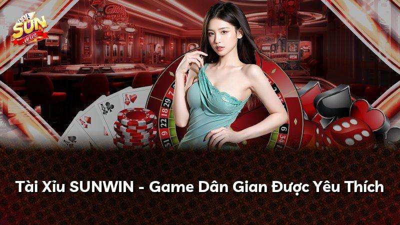 Tài Xỉu SUNWIN - Game Dân Gian Được Yêu Thích