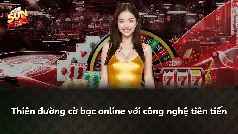 Thiên đường cờ bạc online với công nghệ tiên tiến