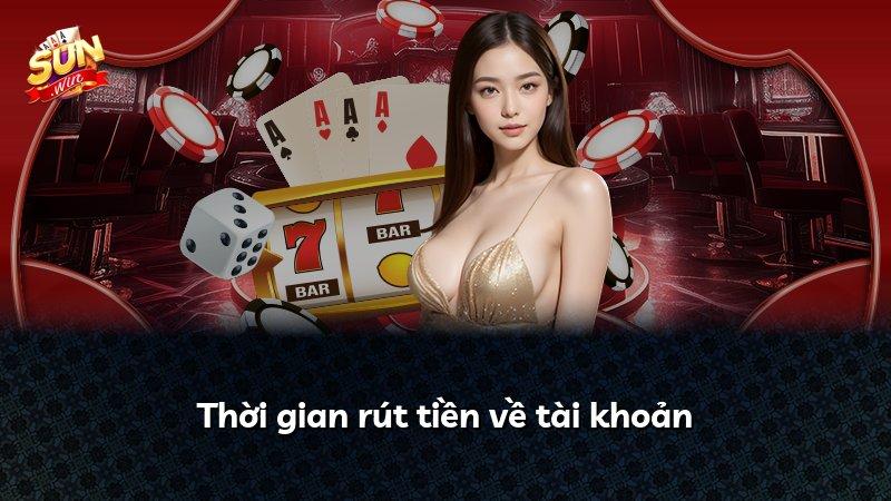 Thời gian rút tiền về tài khoản