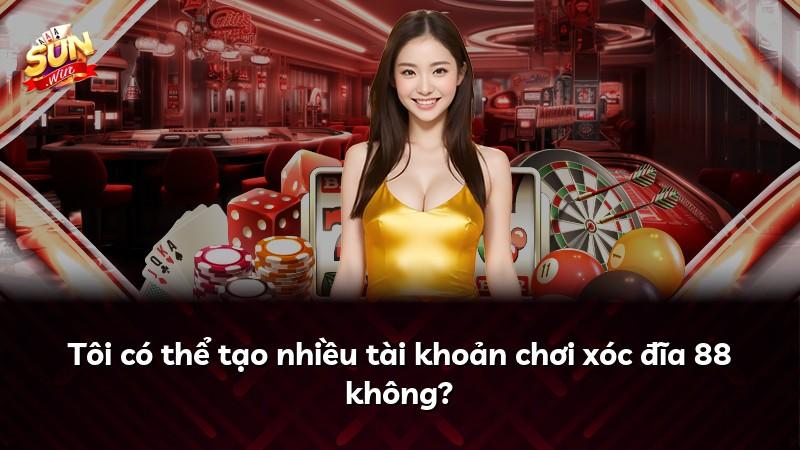 Tôi có thể tạo nhiều tài khoản chơi xóc đĩa 88 không?