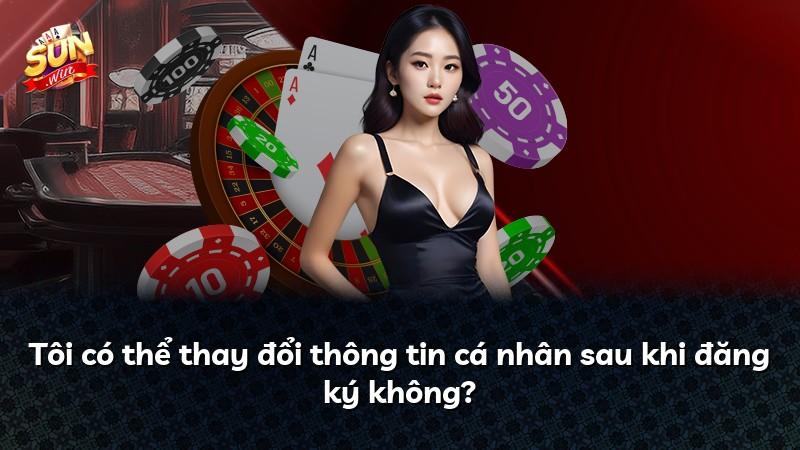 Tôi có thể thay đổi thông tin cá nhân sau khi đăng ký không?