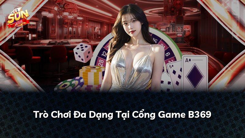 Trò Chơi Đa Dạng Tại Cổng Game B369
